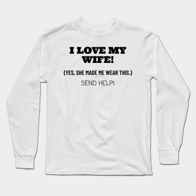 I Love My Wife... Long Sleeve T-Shirt by FrenArt